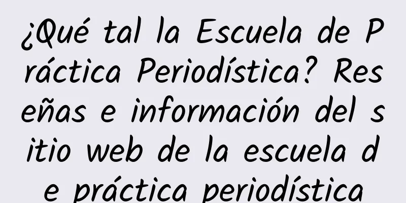 ¿Qué tal la Escuela de Práctica Periodística? Reseñas e información del sitio web de la escuela de práctica periodística