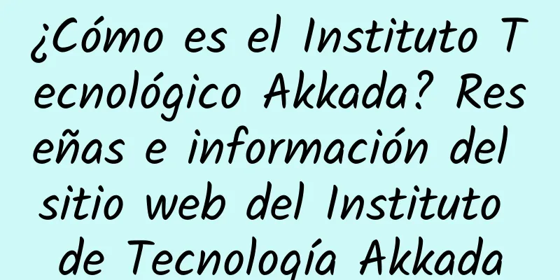 ¿Cómo es el Instituto Tecnológico Akkada? Reseñas e información del sitio web del Instituto de Tecnología Akkada