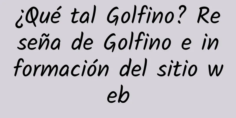 ¿Qué tal Golfino? Reseña de Golfino e información del sitio web