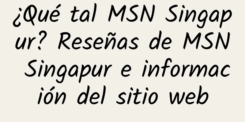 ¿Qué tal MSN Singapur? Reseñas de MSN Singapur e información del sitio web