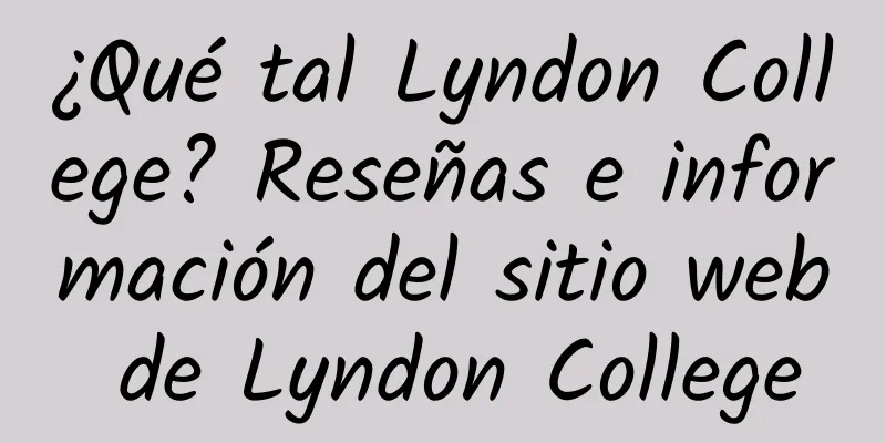 ¿Qué tal Lyndon College? Reseñas e información del sitio web de Lyndon College