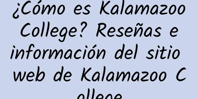 ¿Cómo es Kalamazoo College? Reseñas e información del sitio web de Kalamazoo College
