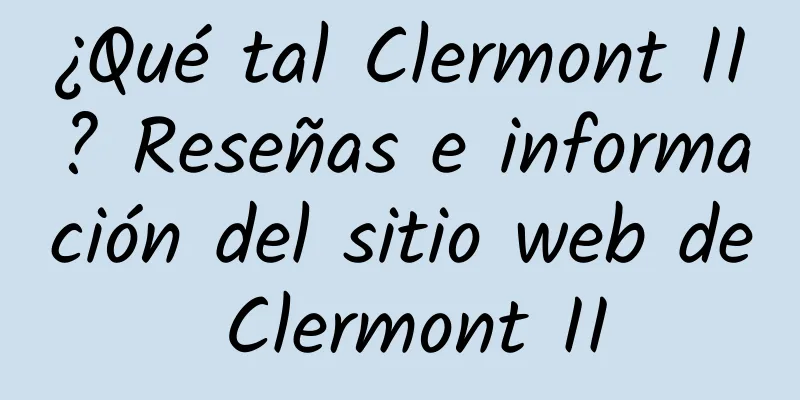 ¿Qué tal Clermont II? Reseñas e información del sitio web de Clermont II
