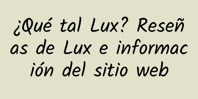 ¿Qué tal Lux? Reseñas de Lux e información del sitio web