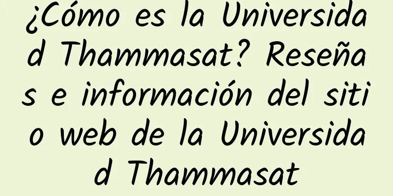 ¿Cómo es la Universidad Thammasat? Reseñas e información del sitio web de la Universidad Thammasat