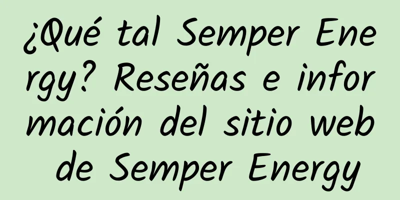 ¿Qué tal Semper Energy? Reseñas e información del sitio web de Semper Energy