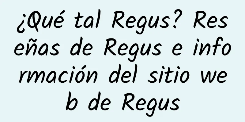 ¿Qué tal Regus? Reseñas de Regus e información del sitio web de Regus