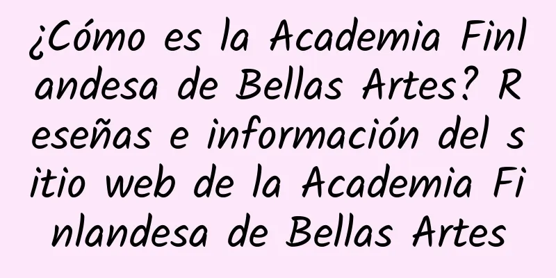 ¿Cómo es la Academia Finlandesa de Bellas Artes? Reseñas e información del sitio web de la Academia Finlandesa de Bellas Artes