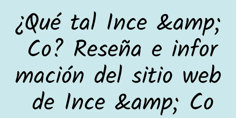 ¿Qué tal Ince & Co? Reseña e información del sitio web de Ince & Co