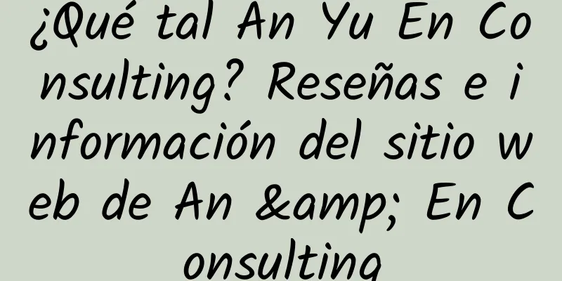 ¿Qué tal An Yu En Consulting? Reseñas e información del sitio web de An & En Consulting