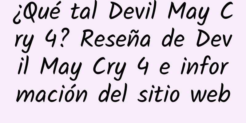 ¿Qué tal Devil May Cry 4? Reseña de Devil May Cry 4 e información del sitio web