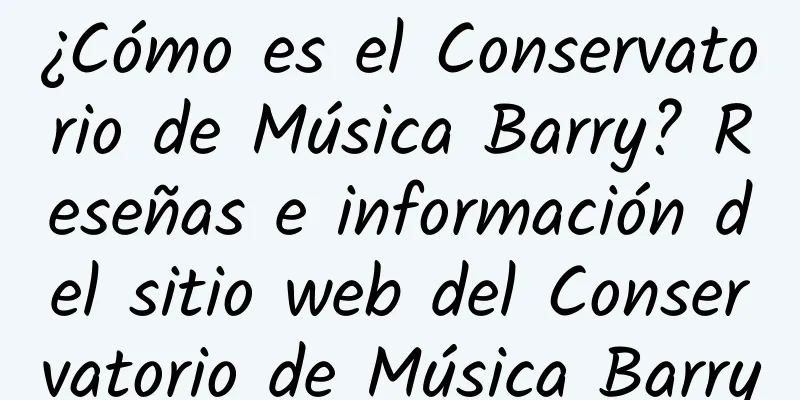 ¿Cómo es el Conservatorio de Música Barry? Reseñas e información del sitio web del Conservatorio de Música Barry