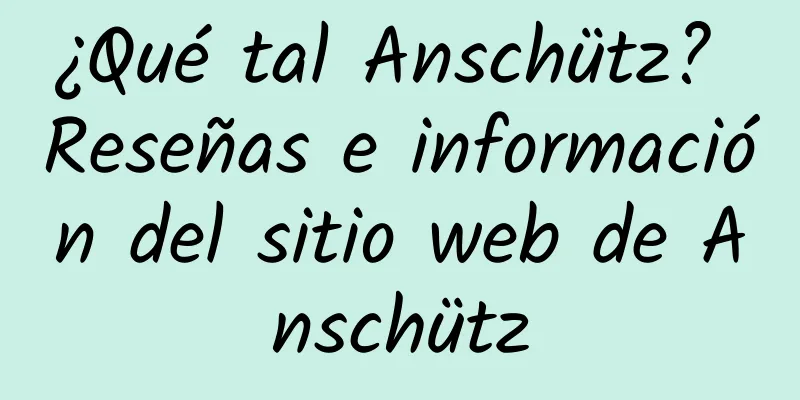 ¿Qué tal Anschütz? Reseñas e información del sitio web de Anschütz