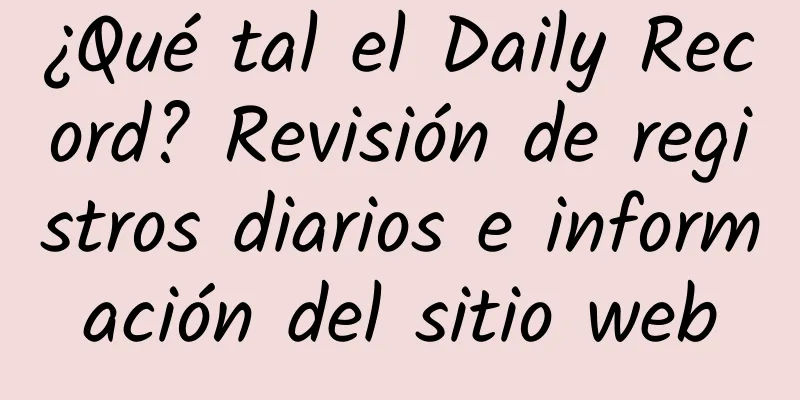 ¿Qué tal el Daily Record? Revisión de registros diarios e información del sitio web