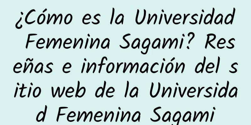 ¿Cómo es la Universidad Femenina Sagami? Reseñas e información del sitio web de la Universidad Femenina Sagami