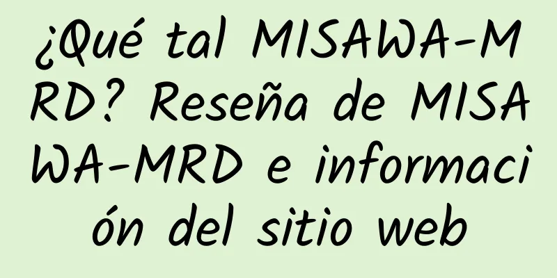 ¿Qué tal MISAWA-MRD? Reseña de MISAWA-MRD e información del sitio web