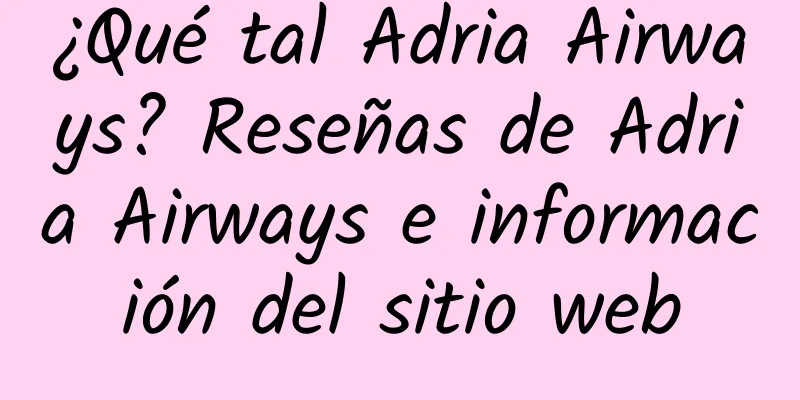 ¿Qué tal Adria Airways? Reseñas de Adria Airways e información del sitio web