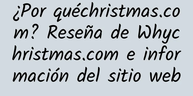 ¿Por quéchristmas.com? Reseña de Whychristmas.com e información del sitio web