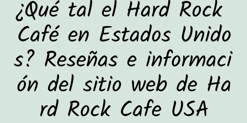 ¿Qué tal el Hard Rock Café en Estados Unidos? Reseñas e información del sitio web de Hard Rock Cafe USA