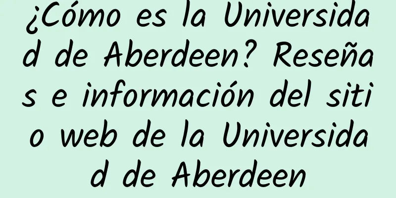 ¿Cómo es la Universidad de Aberdeen? Reseñas e información del sitio web de la Universidad de Aberdeen