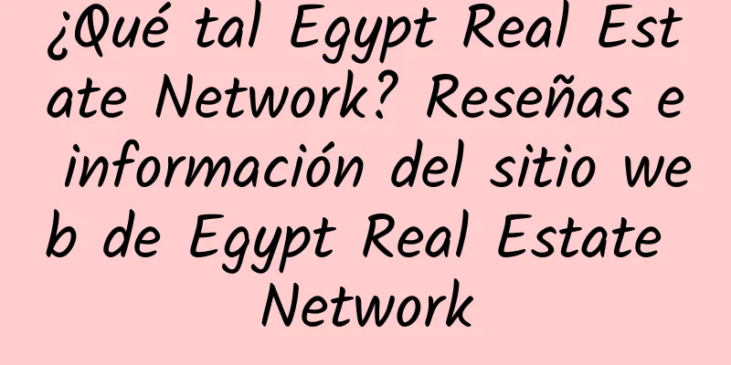 ¿Qué tal Egypt Real Estate Network? Reseñas e información del sitio web de Egypt Real Estate Network