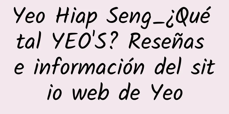 Yeo Hiap Seng_¿Qué tal YEO'S? Reseñas e información del sitio web de Yeo