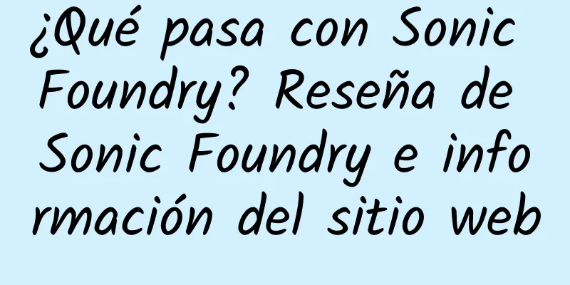 ¿Qué pasa con Sonic Foundry? Reseña de Sonic Foundry e información del sitio web