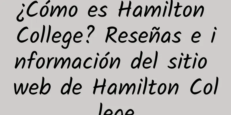 ¿Cómo es Hamilton College? Reseñas e información del sitio web de Hamilton College