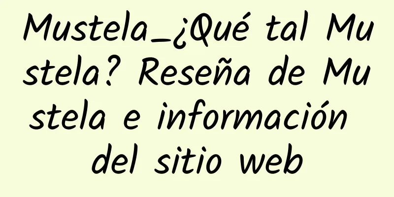 Mustela_¿Qué tal Mustela? Reseña de Mustela e información del sitio web
