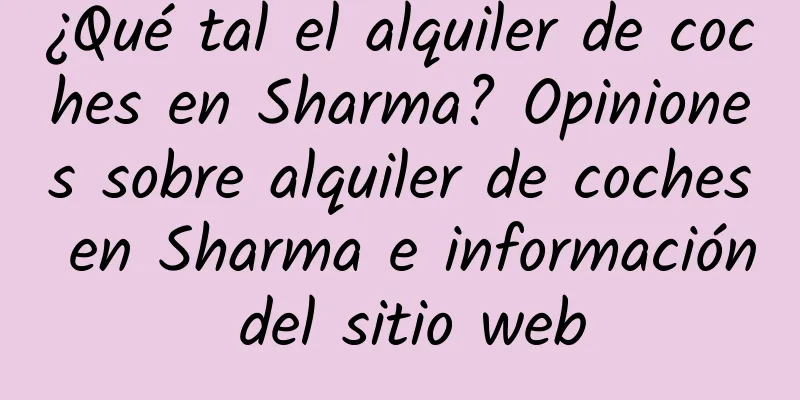 ¿Qué tal el alquiler de coches en Sharma? Opiniones sobre alquiler de coches en Sharma e información del sitio web