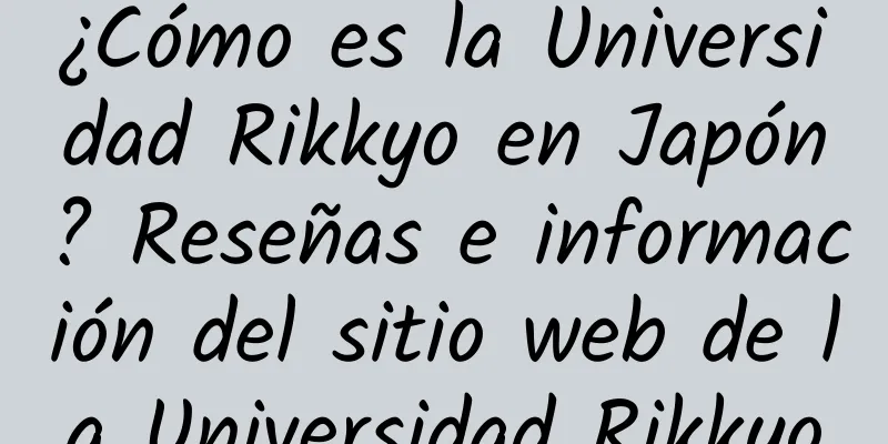 ¿Cómo es la Universidad Rikkyo en Japón? Reseñas e información del sitio web de la Universidad Rikkyo