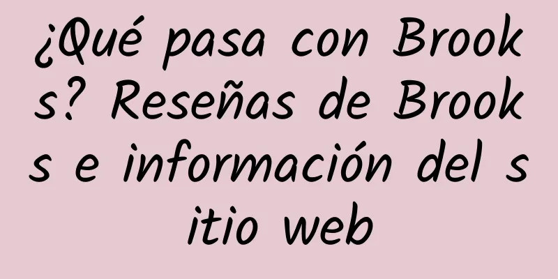 ¿Qué pasa con Brooks? Reseñas de Brooks e información del sitio web
