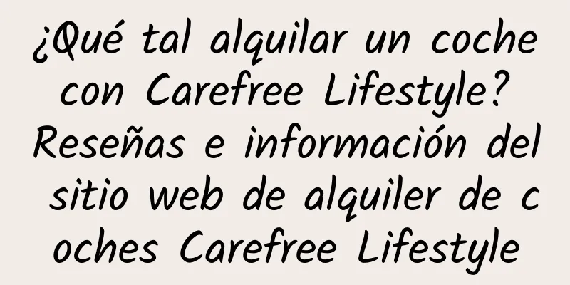 ¿Qué tal alquilar un coche con Carefree Lifestyle? Reseñas e información del sitio web de alquiler de coches Carefree Lifestyle