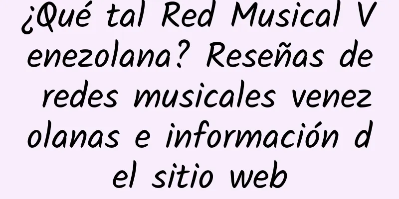 ¿Qué tal Red Musical Venezolana? Reseñas de redes musicales venezolanas e información del sitio web