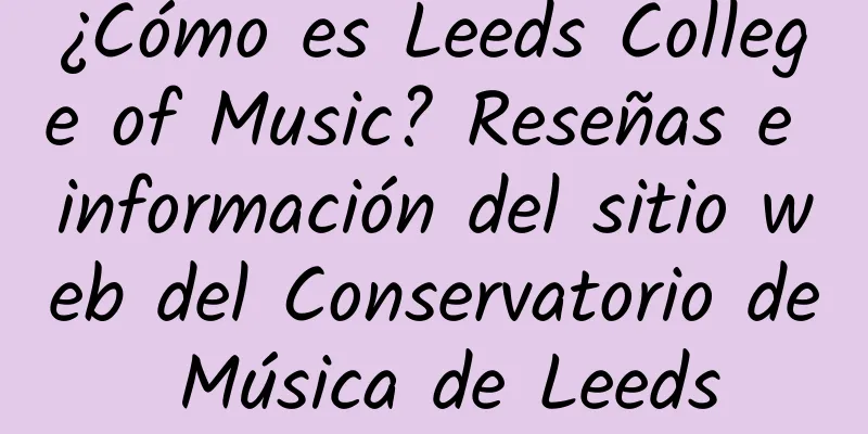 ¿Cómo es Leeds College of Music? Reseñas e información del sitio web del Conservatorio de Música de Leeds