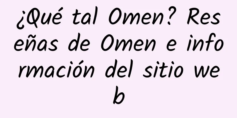 ¿Qué tal Omen? Reseñas de Omen e información del sitio web