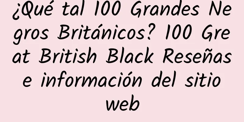 ¿Qué tal 100 Grandes Negros Británicos? 100 Great British Black Reseñas e información del sitio web