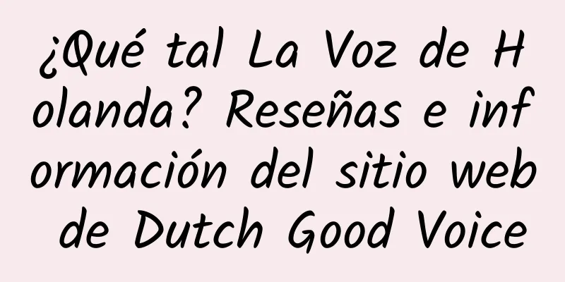 ¿Qué tal La Voz de Holanda? Reseñas e información del sitio web de Dutch Good Voice
