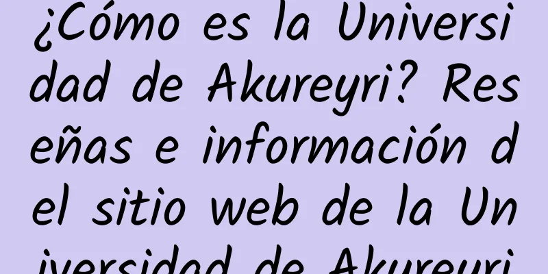 ¿Cómo es la Universidad de Akureyri? Reseñas e información del sitio web de la Universidad de Akureyri