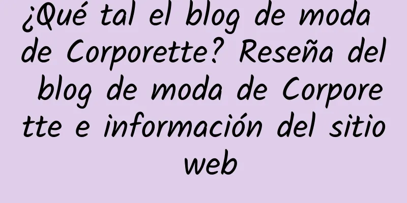 ¿Qué tal el blog de moda de Corporette? Reseña del blog de moda de Corporette e información del sitio web