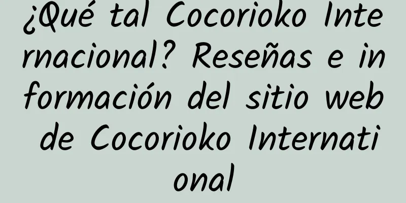 ¿Qué tal Cocorioko Internacional? Reseñas e información del sitio web de Cocorioko International