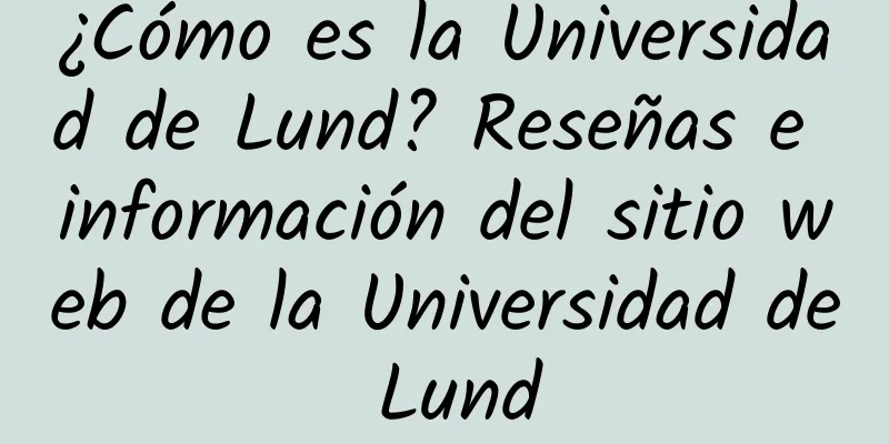 ¿Cómo es la Universidad de Lund? Reseñas e información del sitio web de la Universidad de Lund