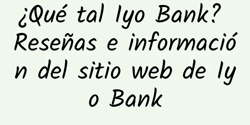 ¿Qué tal Iyo Bank? Reseñas e información del sitio web de Iyo Bank