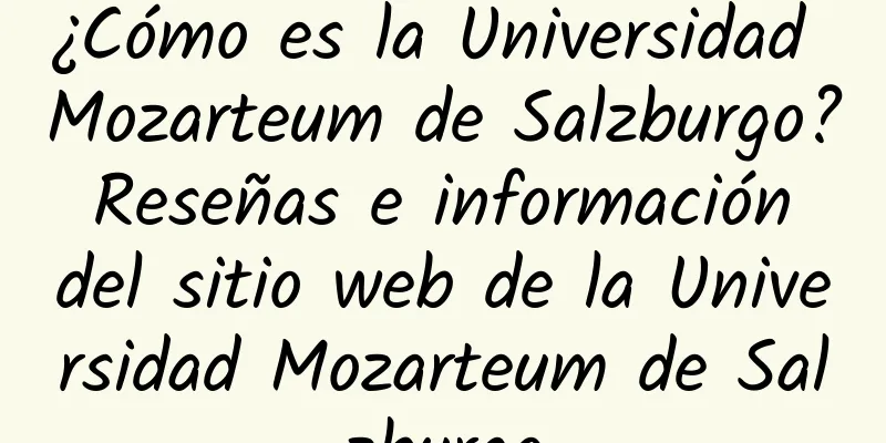 ¿Cómo es la Universidad Mozarteum de Salzburgo? Reseñas e información del sitio web de la Universidad Mozarteum de Salzburgo