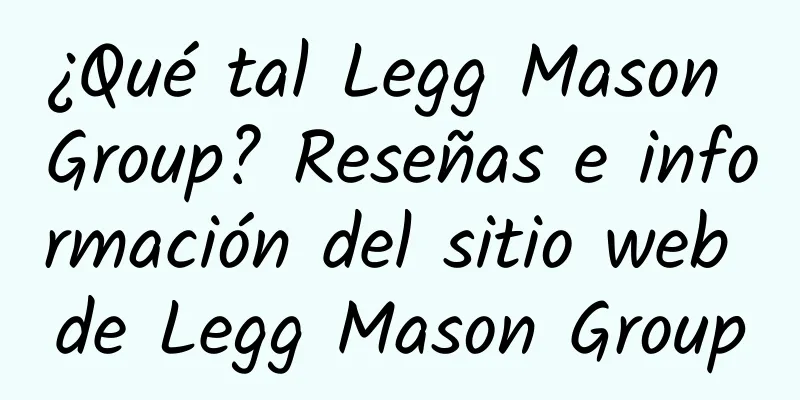 ¿Qué tal Legg Mason Group? Reseñas e información del sitio web de Legg Mason Group