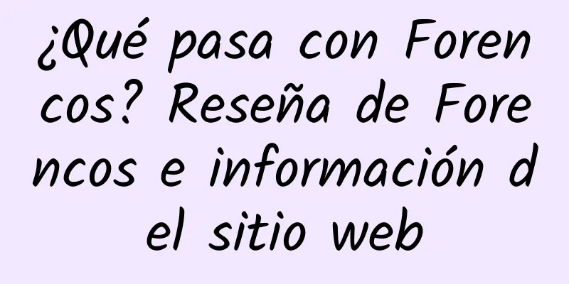 ¿Qué pasa con Forencos? Reseña de Forencos e información del sitio web