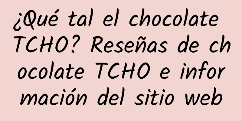 ¿Qué tal el chocolate TCHO? Reseñas de chocolate TCHO e información del sitio web