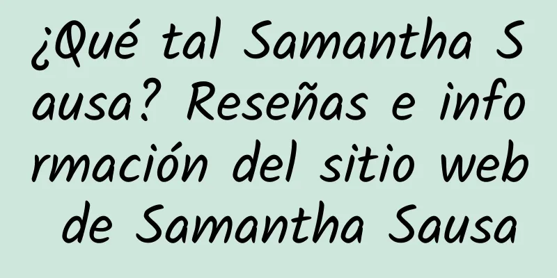 ¿Qué tal Samantha Sausa? Reseñas e información del sitio web de Samantha Sausa