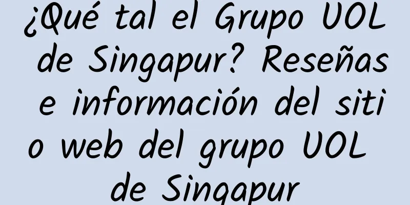 ¿Qué tal el Grupo UOL de Singapur? Reseñas e información del sitio web del grupo UOL de Singapur