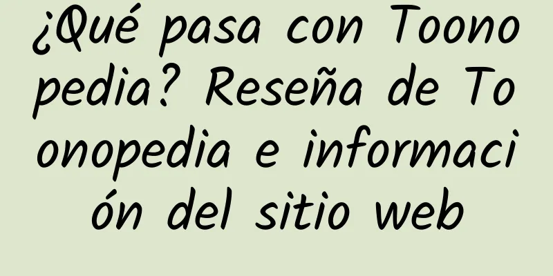 ¿Qué pasa con Toonopedia? Reseña de Toonopedia e información del sitio web